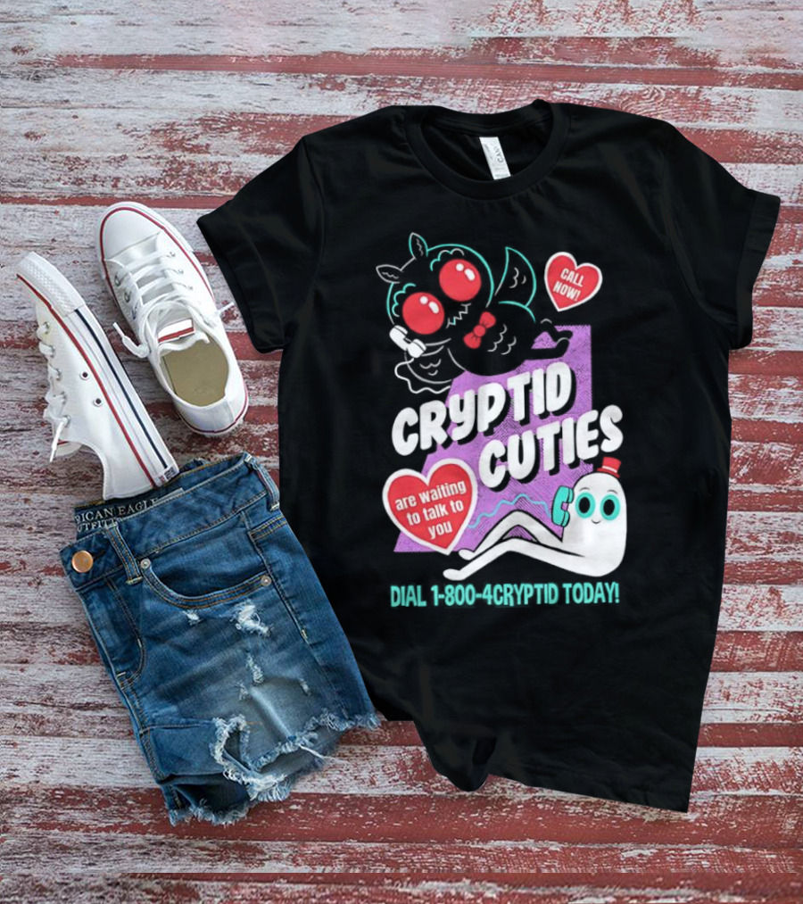 Cryptid Cuties Call Now 1-800-Cryptid Today T-Shirt