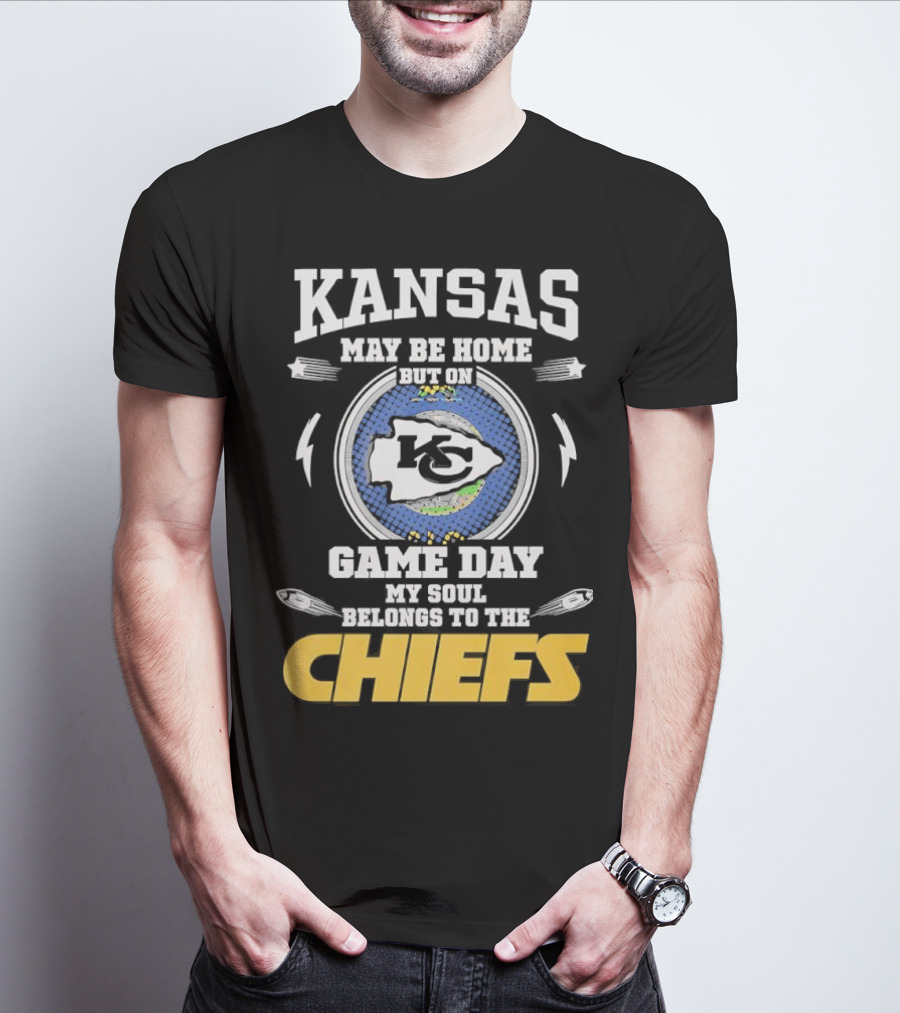 Kansas May Be Home On Game Day My Soul Belongs To The Chiefs T-Shirt