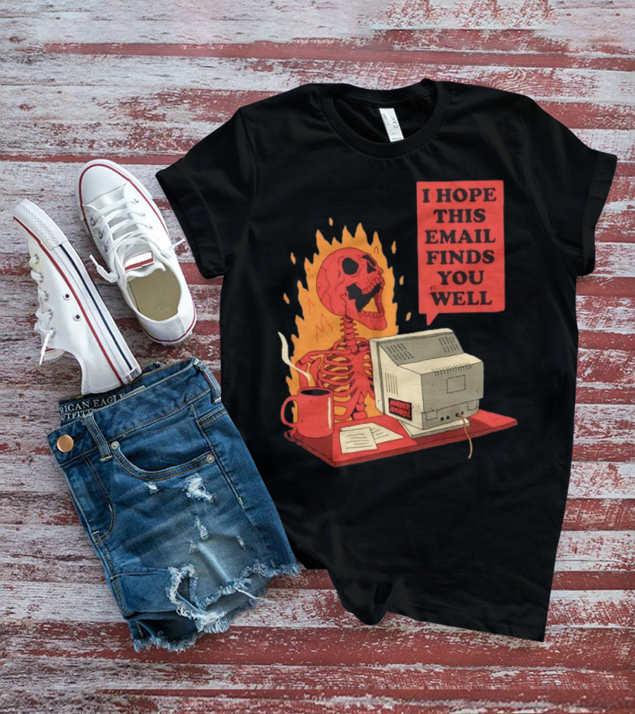 Skeleton I Hope This Email Finds You Well Vintage Office Humor T-Shirt