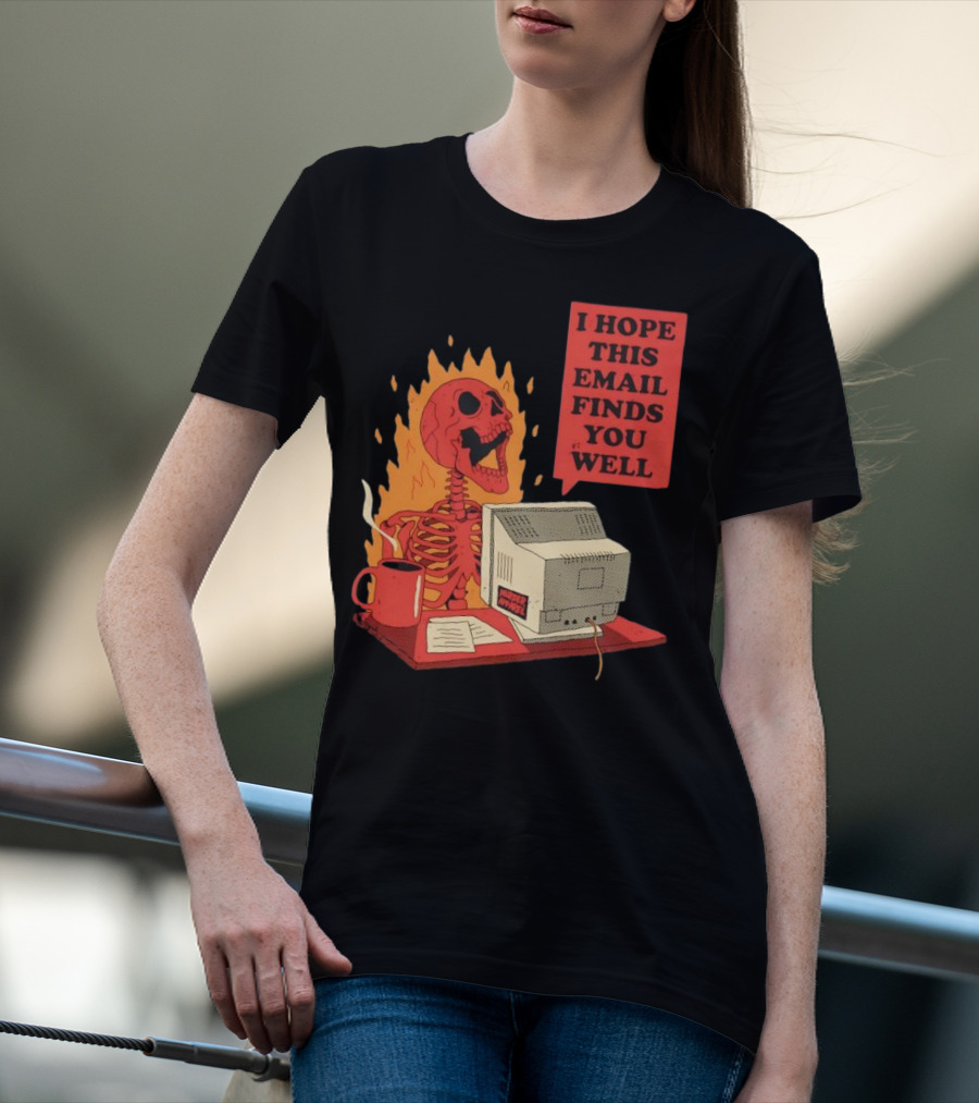 Skeleton I Hope This Email Finds You Well Vintage Office Humor T-Shirt