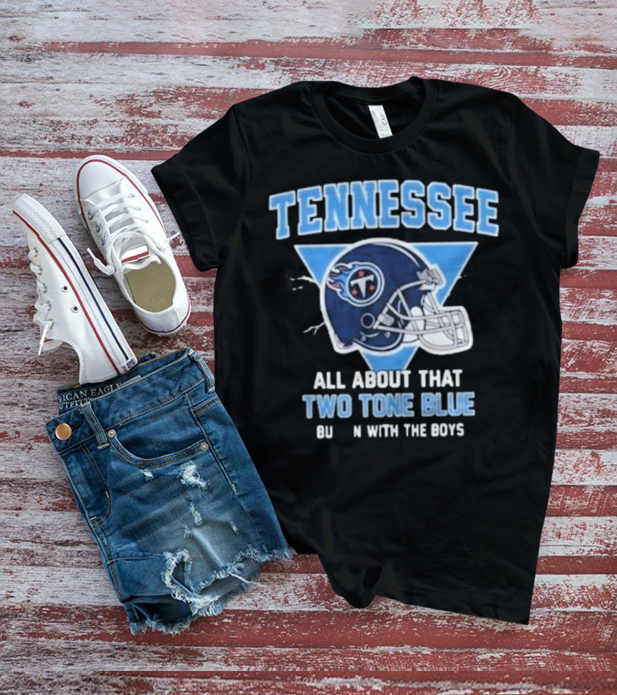 Tennessee Titans Two Tone Blue Bussin With The Boys Helmet T-Shirt