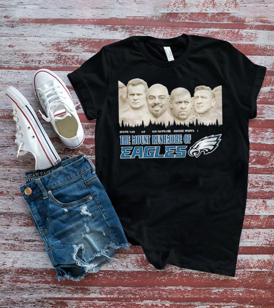 The Mount Rushmore Of Eagles Steve Van Buren Brian Dawkins Reggie White Chuck Bednarik T-Shirt