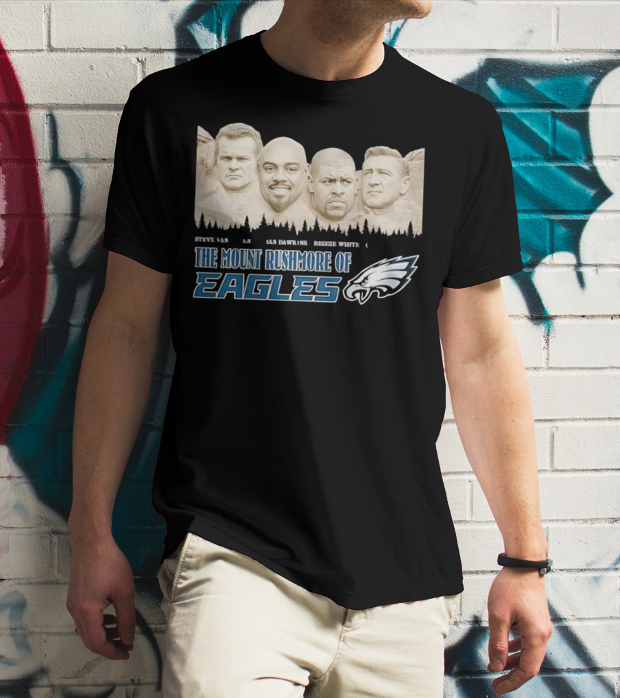 The Mount Rushmore Of Eagles Steve Van Buren Brian Dawkins Reggie White Chuck Bednarik T-Shirt