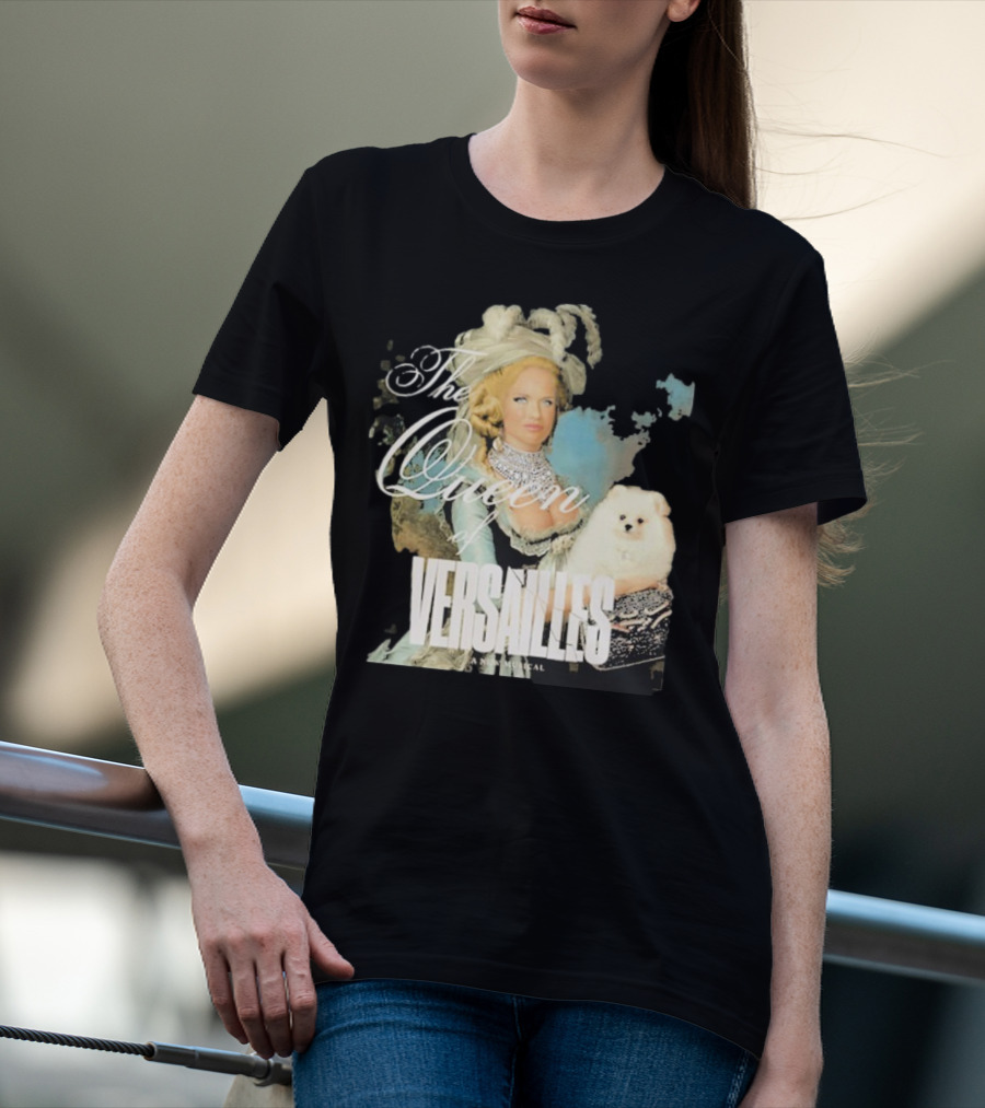 The Queen Of Versailles American Royalty Iconic Musical Style With Pomeranian T-Shirt