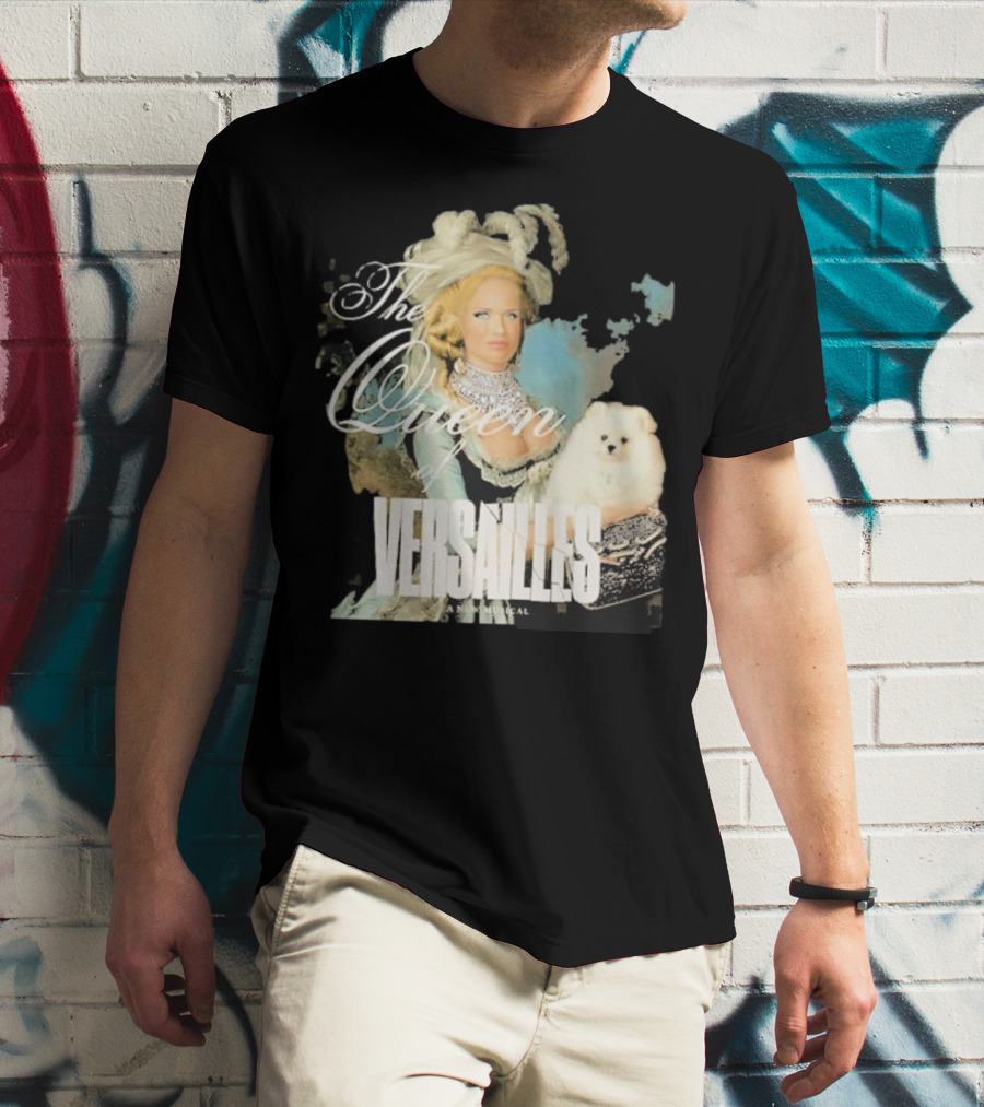 The Queen Of Versailles American Royalty Iconic Musical Style With Pomeranian T-Shirt