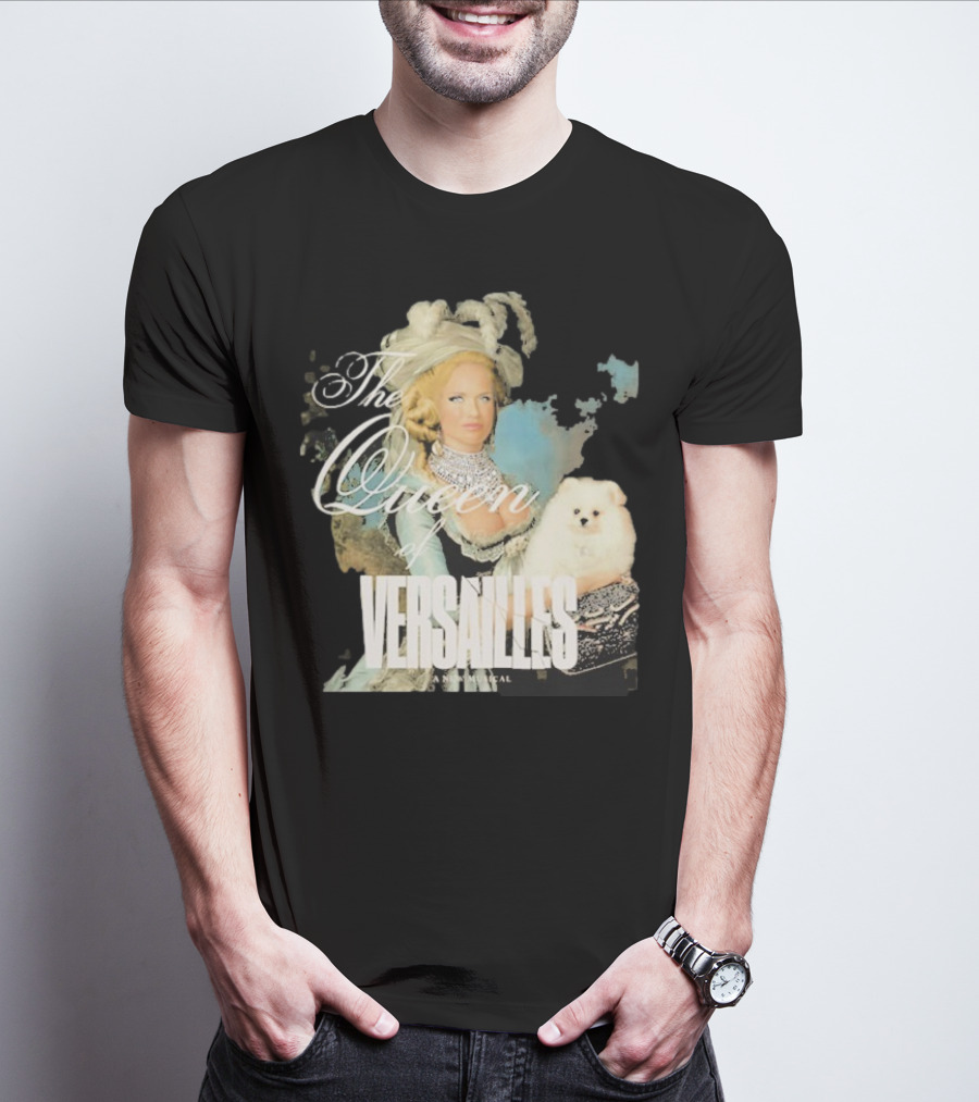 The Queen Of Versailles American Royalty Iconic Musical Style With Pomeranian T-Shirt