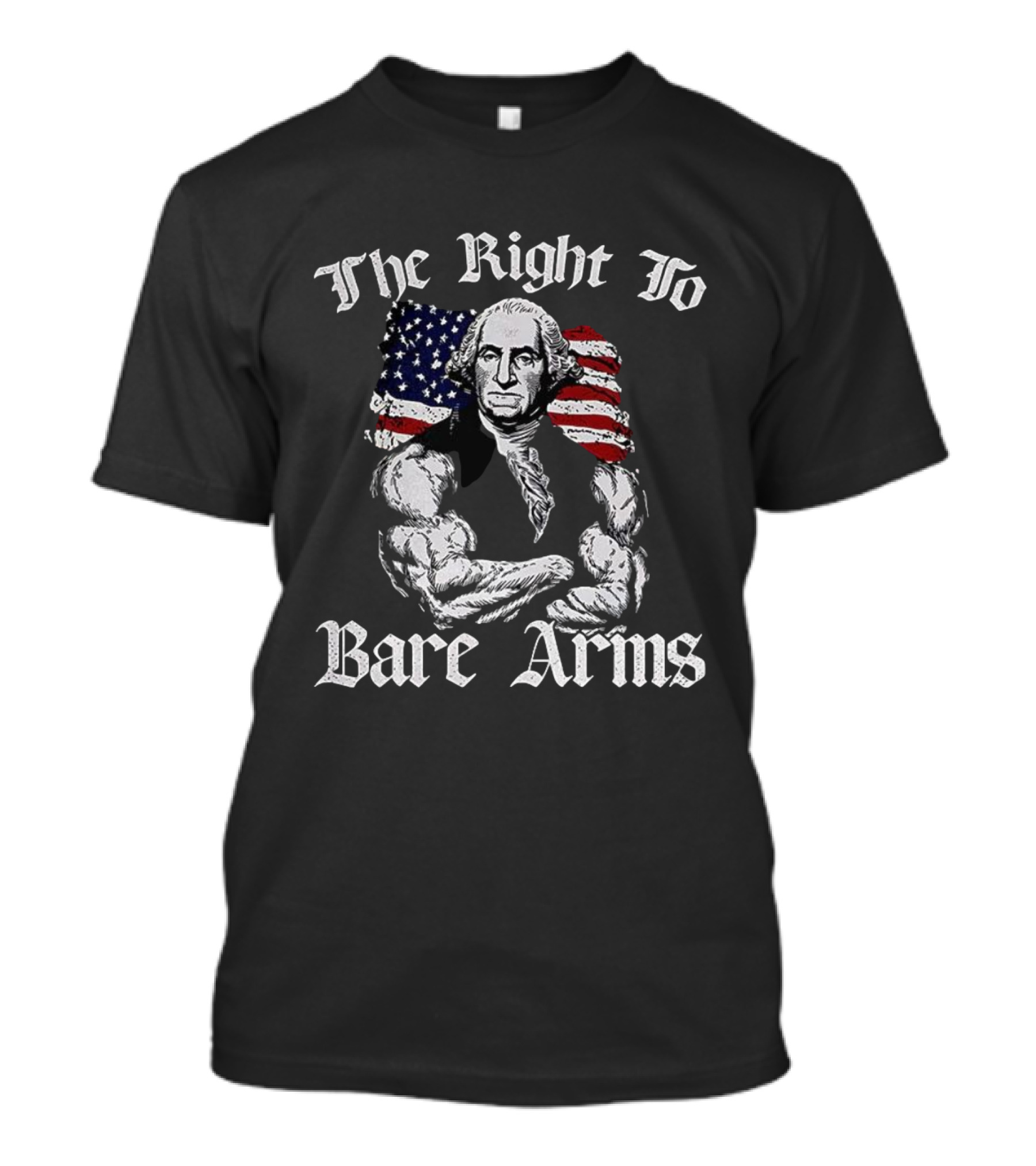 The Right To Bare Arms George With American Flag T-Shirt