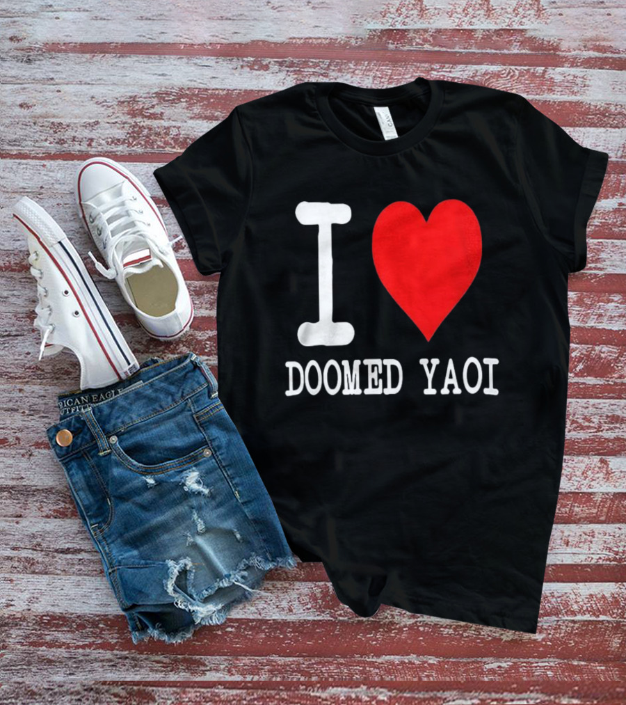 I Love Doomed Yaoi Bold Heart Fan Statement T-Shirt