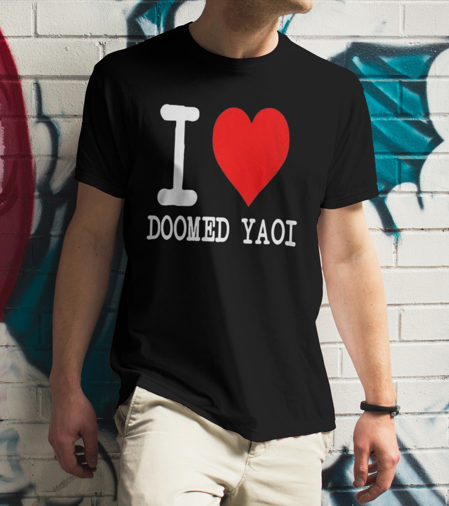 I Love Doomed Yaoi Bold Heart Fan Statement T-Shirt