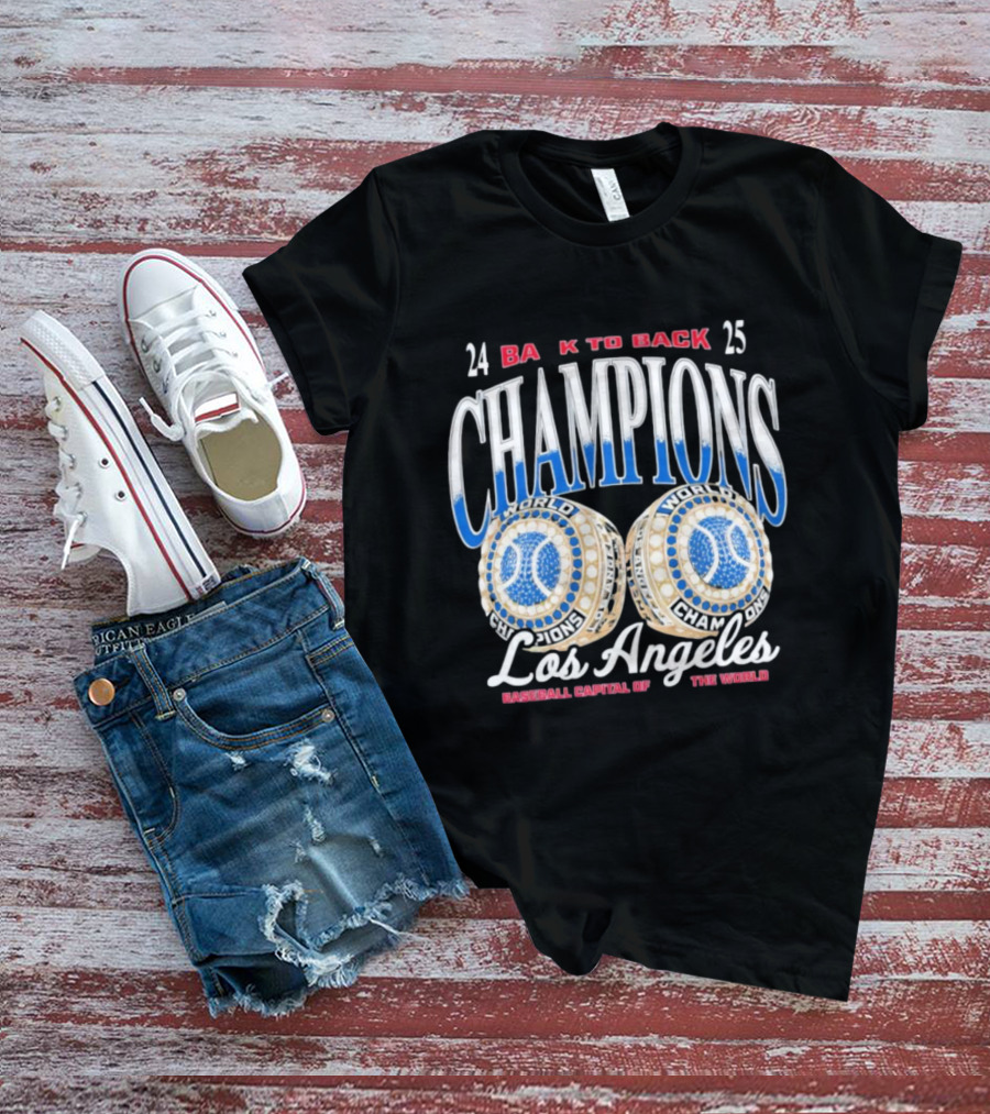 Los Angeles 24 25 Back To Back Champions Baseball Capital Of The World T-Shirt