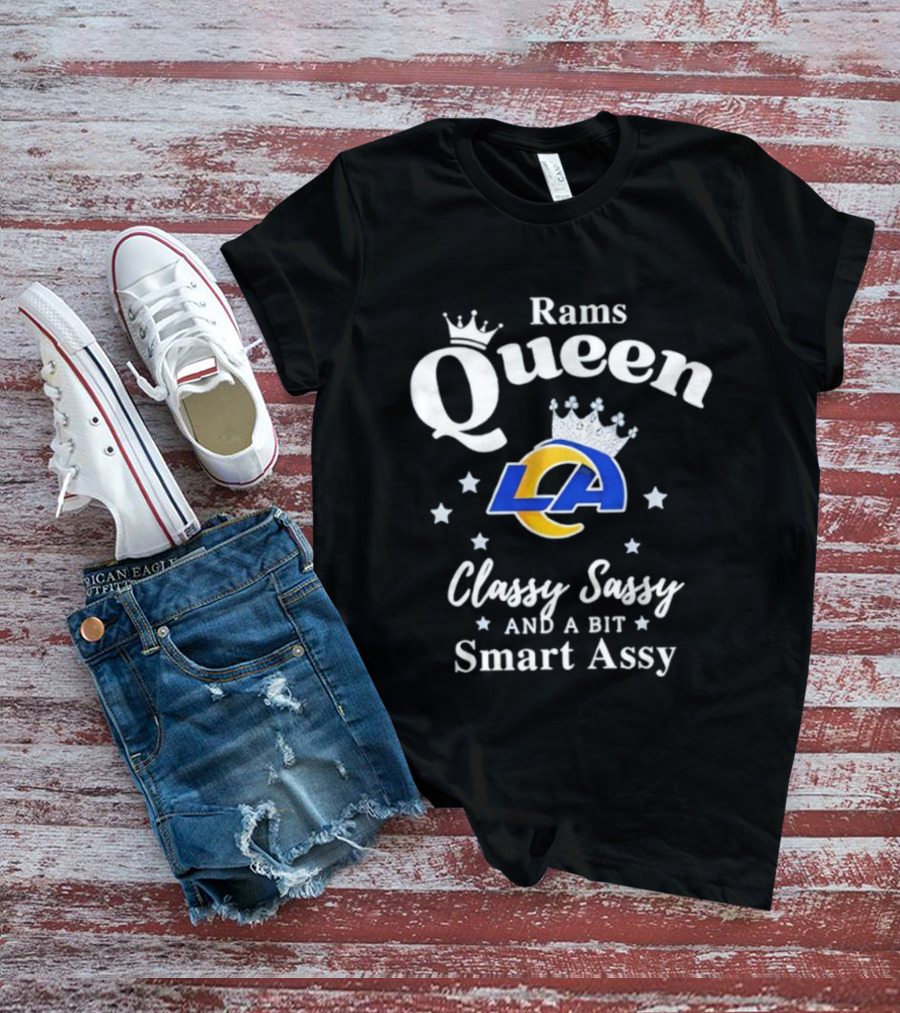 Los Angeles Rams Queen Classy Sassy Smart Assy NFL Fan Apparel T-Shirt