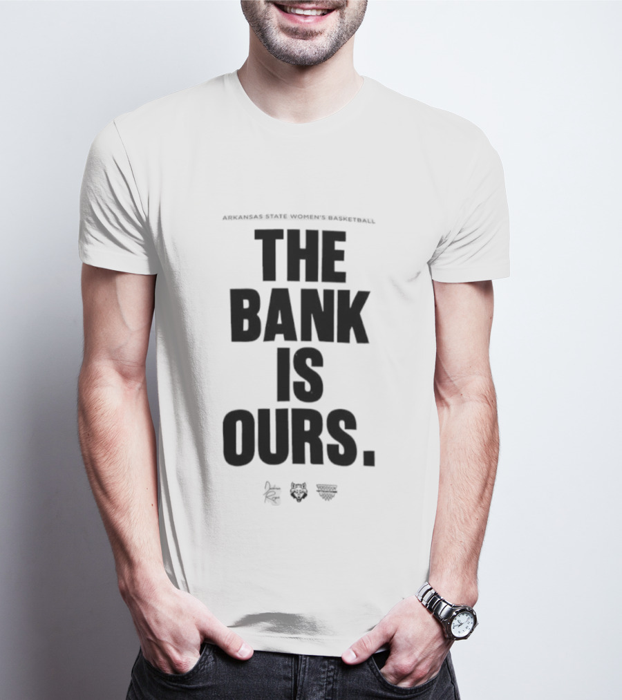Arkansas State Women’s Basketball The Bank Is Ours T-Shirt
