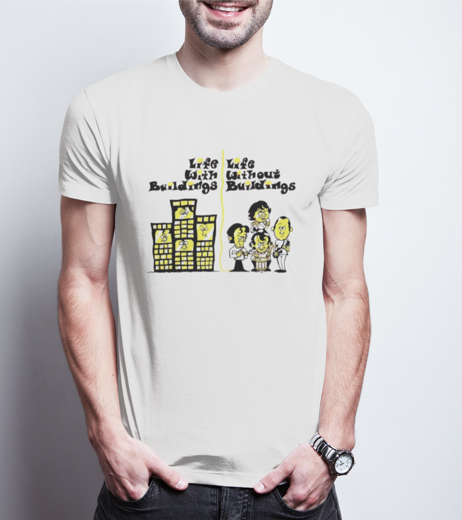 Life With Buildings Life Without Buildings Comic Style Character Contrast T-Shirt