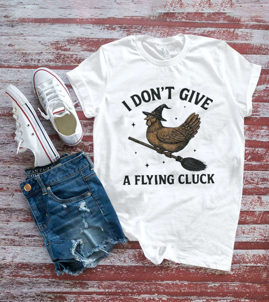 I Don’t Give A Flying Cluck Witch Chicken On Broomstick T-Shirt
