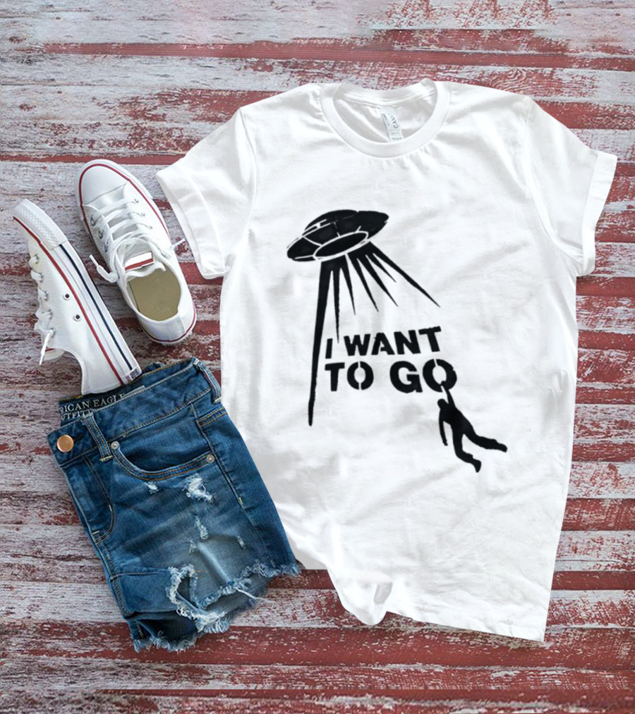 I Want To Go Alien Abduction UFO T-Shirt