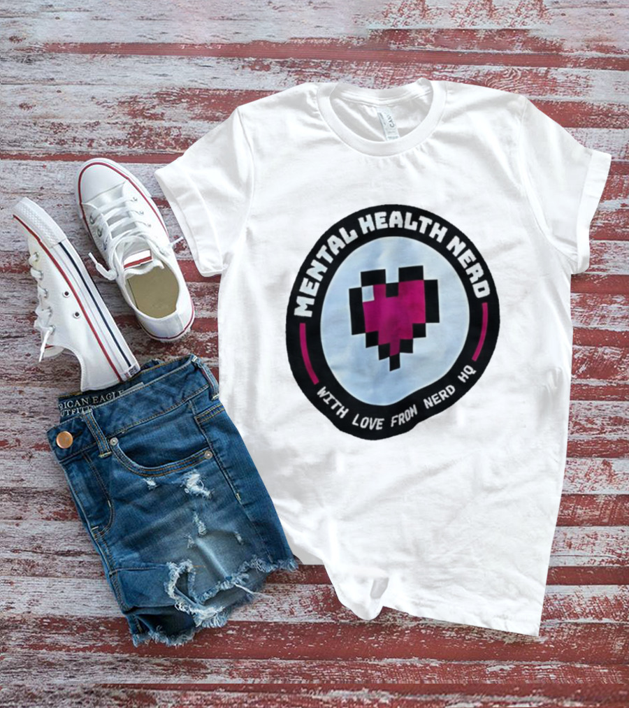 Mental Health Nerd Pixel Heart With Love From Nerd HQ T-Shirt