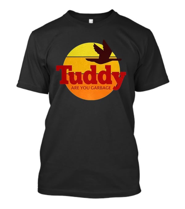 Tuddy Are You Garbage Sunset Goose Silhouette T-Shirt