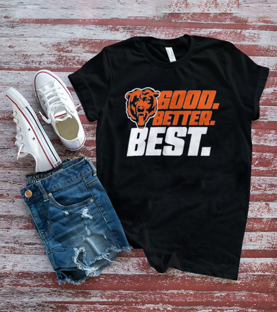 Chicago Bears Good Better Best T-Shirt