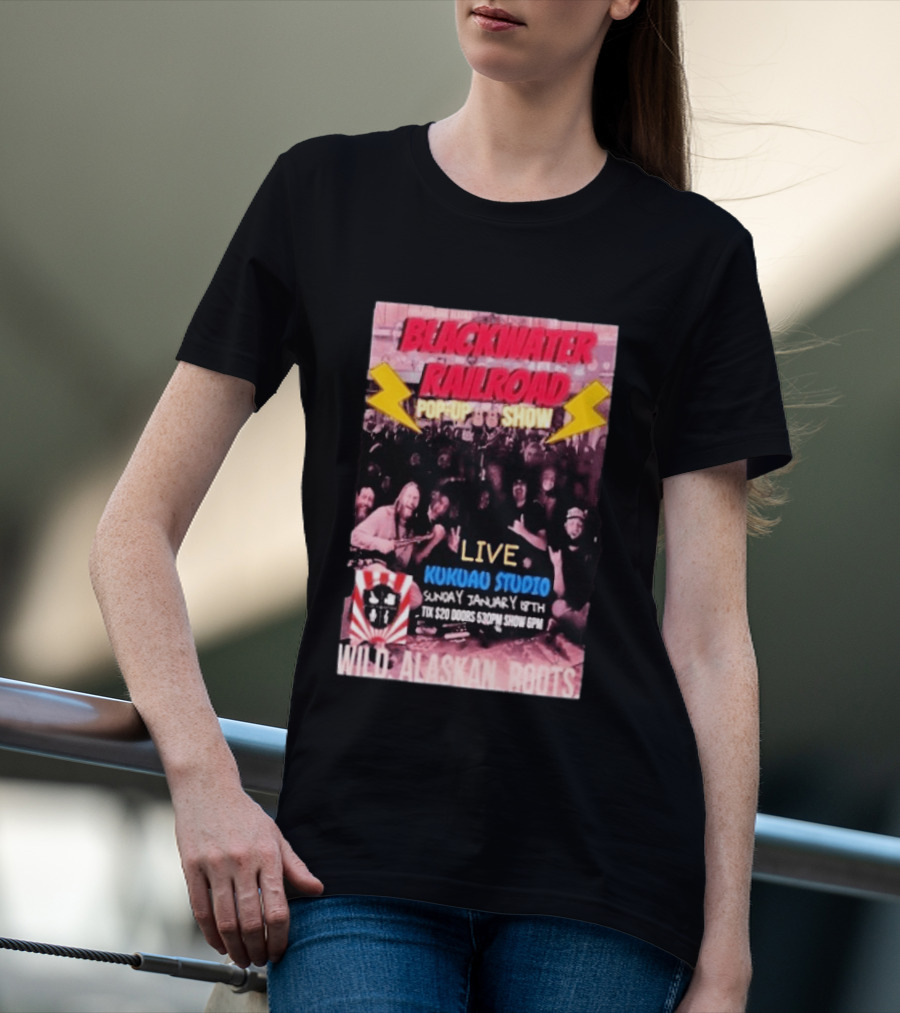 Blackwater Railroad Pop Up Show Live Kukuao Studio Wild Alaskan Roots January 18th 2026 T-Shirt