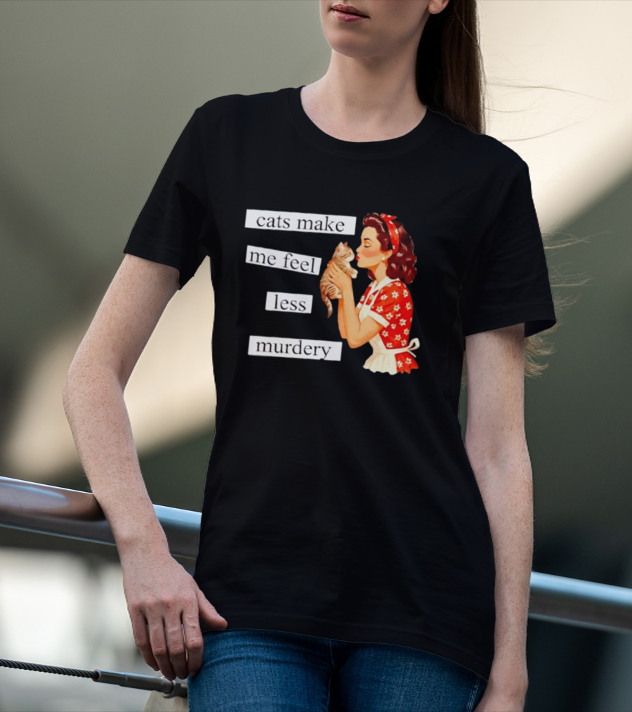 Cats Make Me Feel Less Murdery Retro Woman Holding Kitten T-Shirt