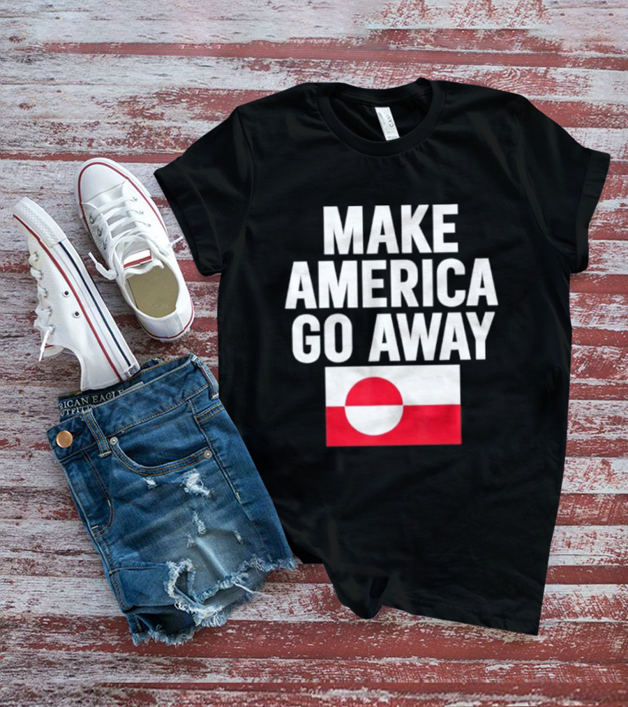 Make America Go Away Dear Canada We Hate Him Too T-Shirt
