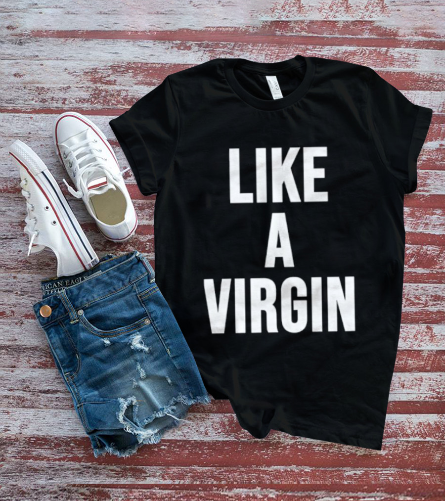 Like A Virgin T-Shirt