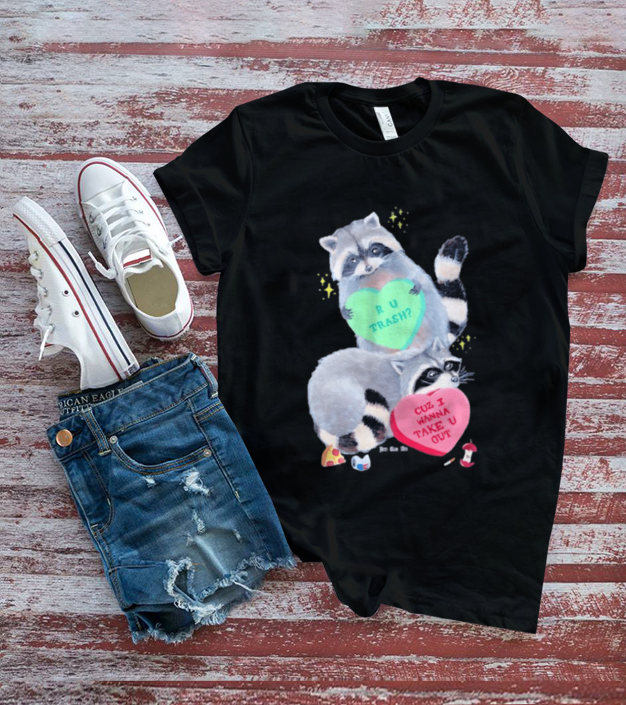 Raccoons R U Trash Heart Cuz I Wanna Take U Out T-Shirt