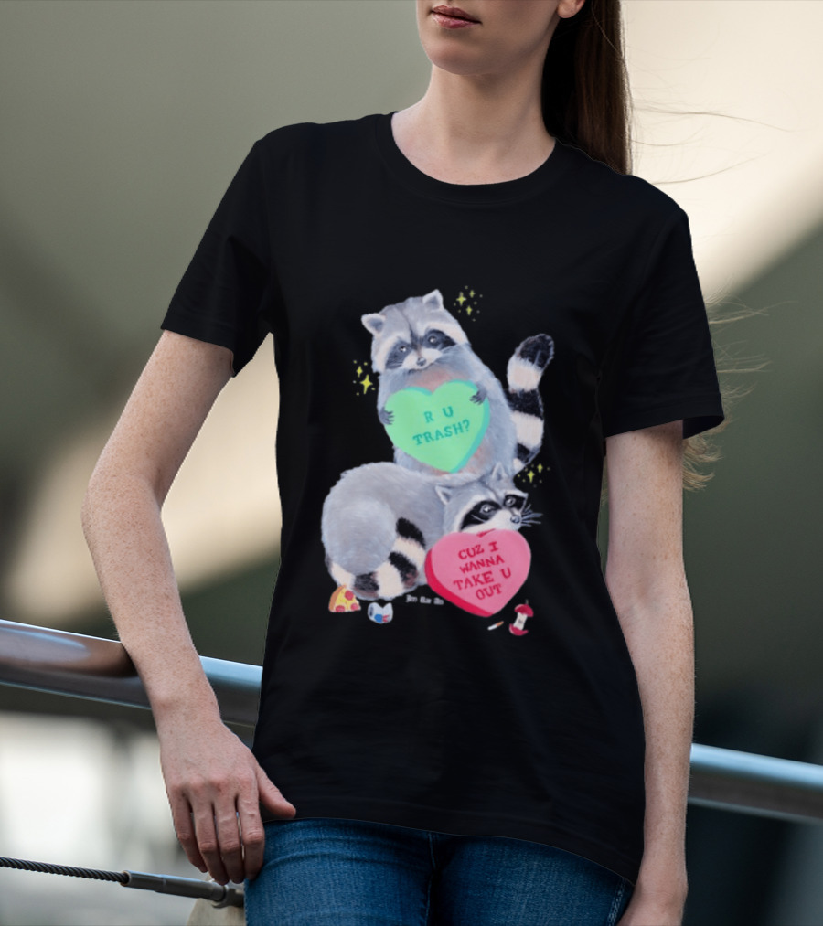 Raccoons R U Trash Heart Cuz I Wanna Take U Out T-Shirt