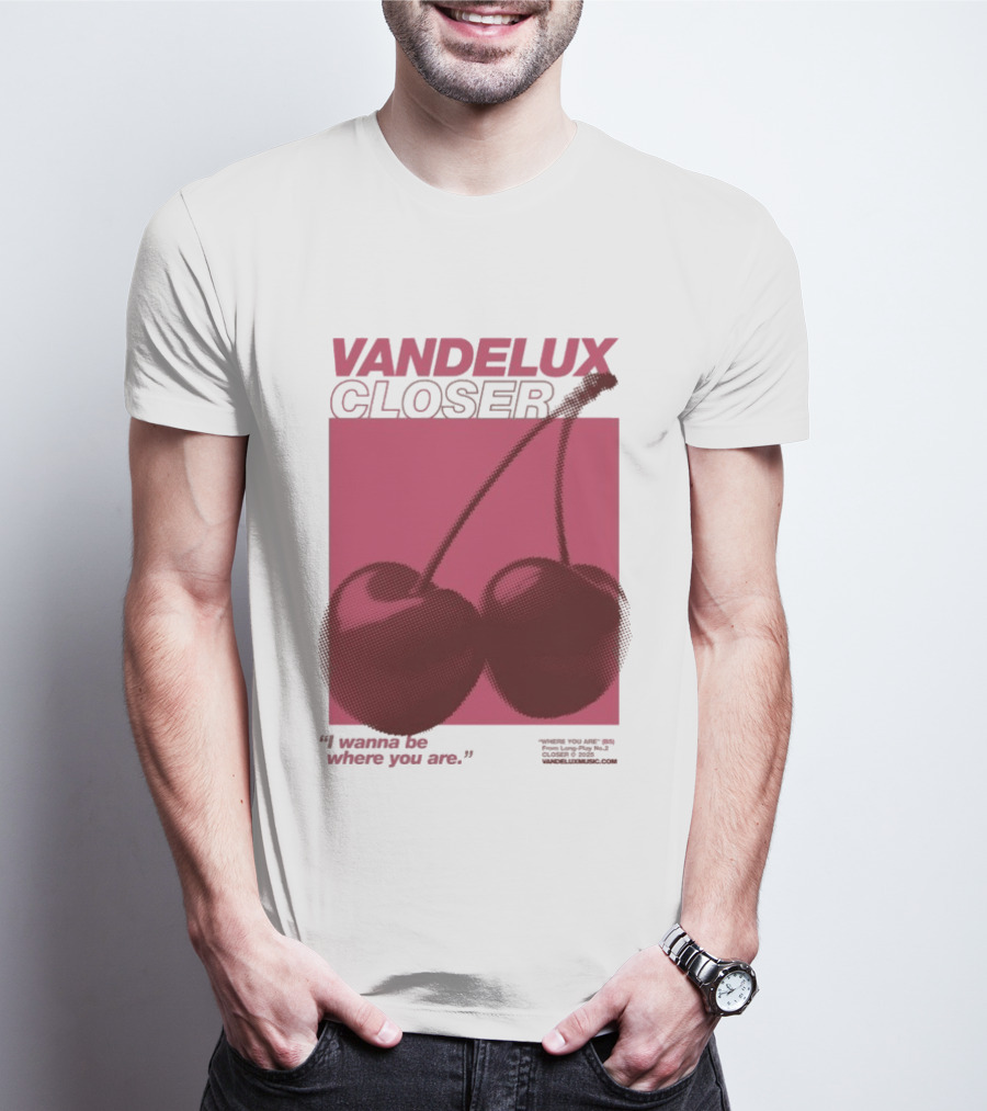 Vandelux Closer Cherries I Wanna Be Where You Are T-Shirt