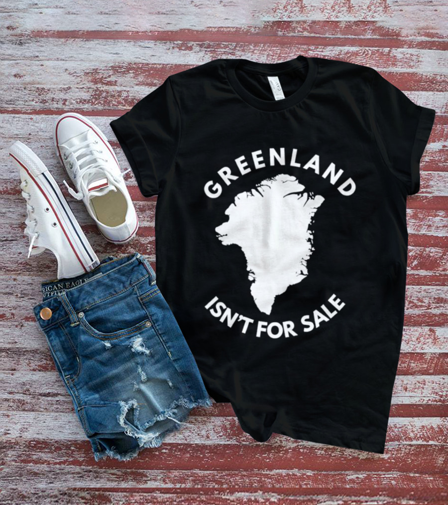 Greenland Isn't For Sale Political Statement Message T-Shirt