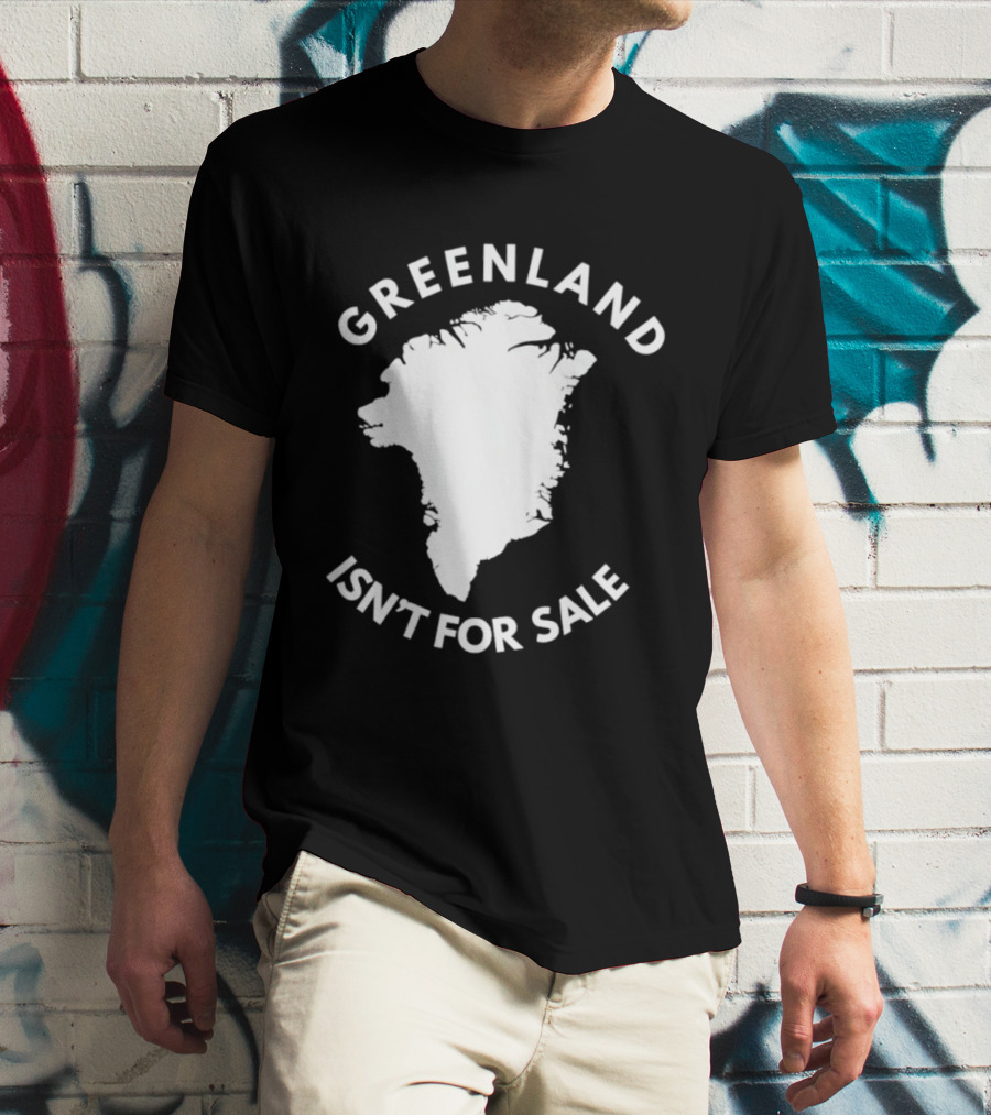Greenland Isn't For Sale Political Statement Message T-Shirt