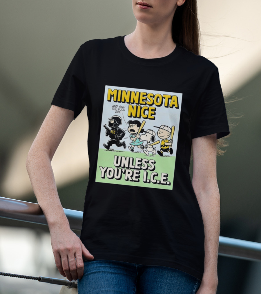 Minnesota Nice Unless You're I.C.E. Peanuts Characters Stay Out T-Shirt