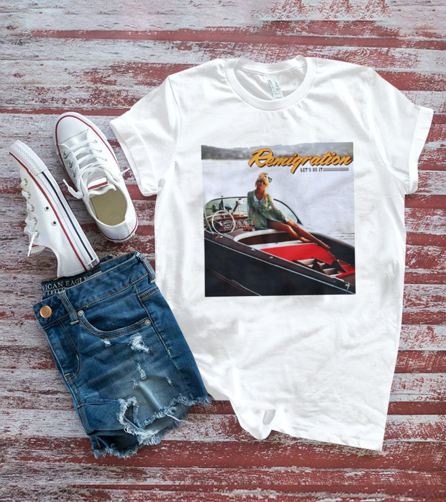 Remigration Let's Do It Retro Boat T-Shirt