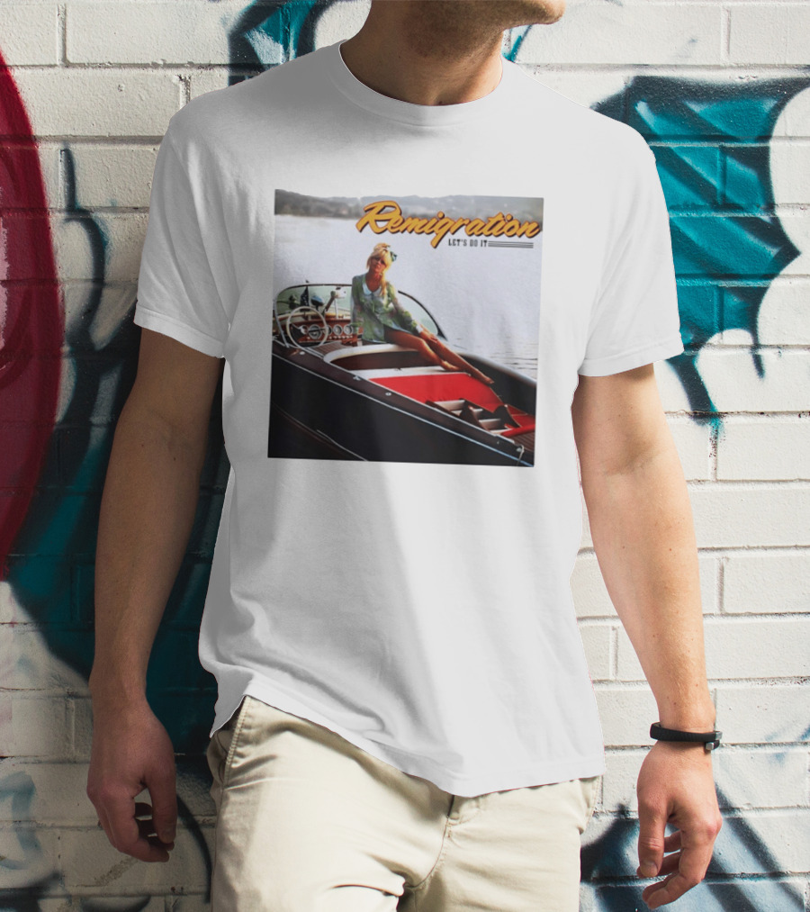 Remigration Let's Do It Retro Boat T-Shirt