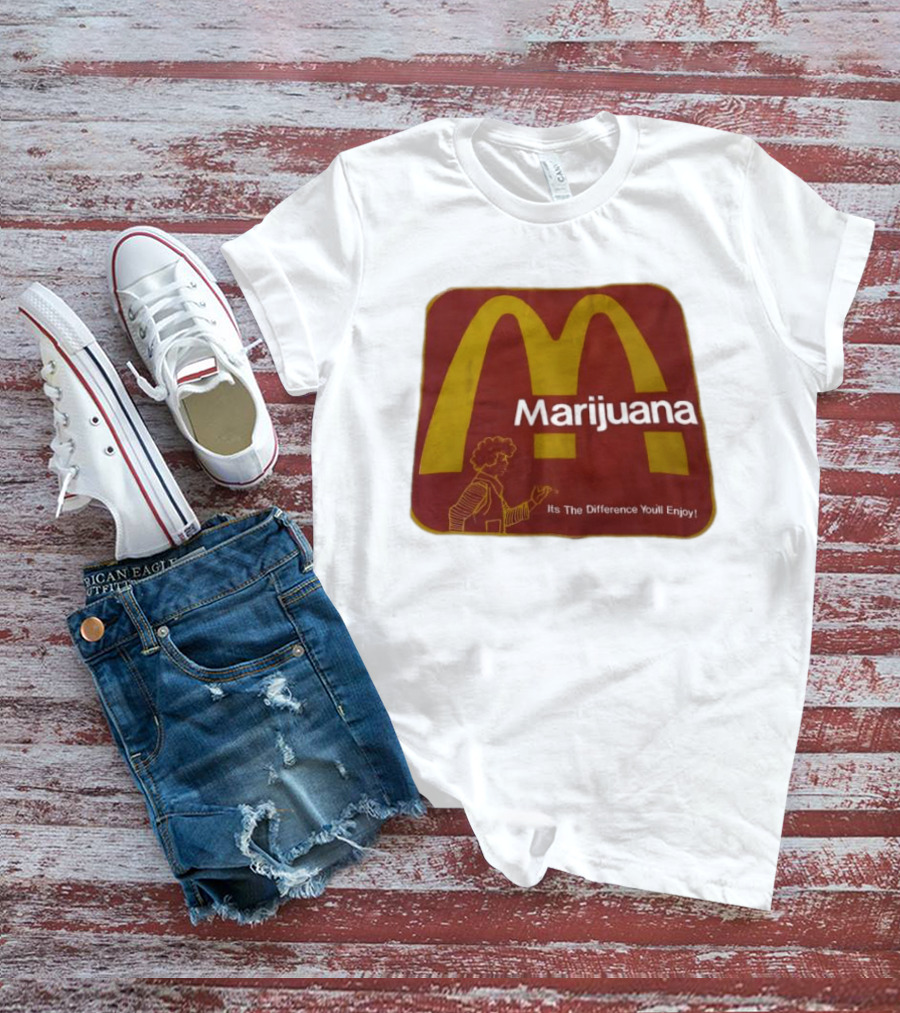 Marijuana McDonald's Style Enjoyment Difference T-Shirt