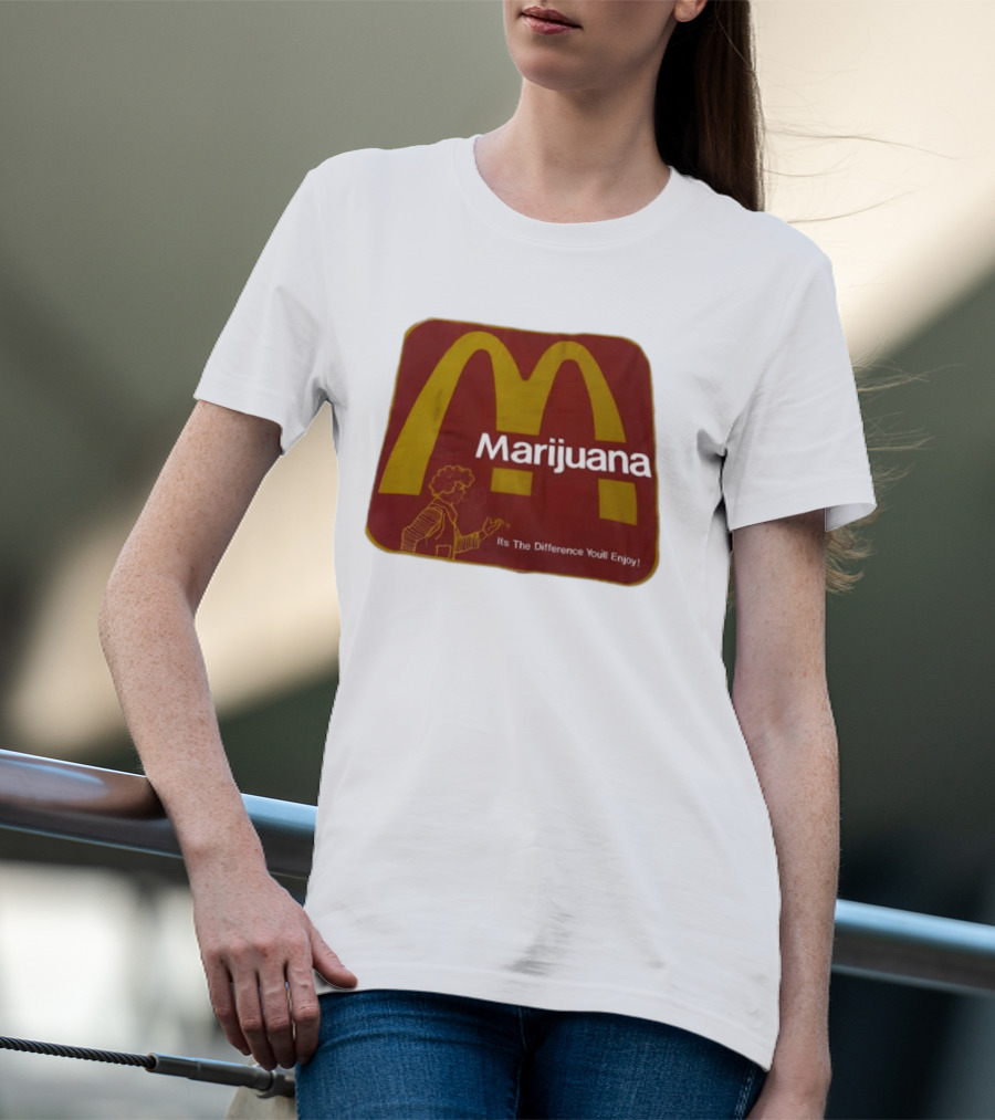 Marijuana McDonald's Style Enjoyment Difference T-Shirt