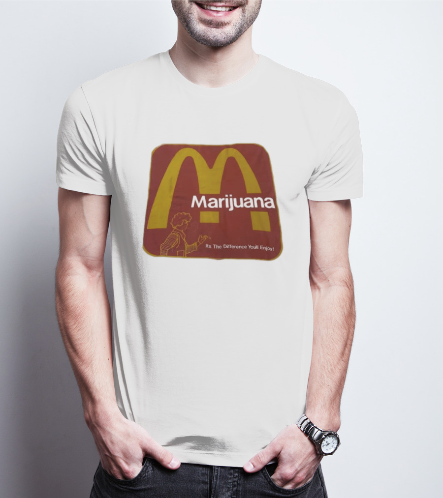 Marijuana McDonald's Style Enjoyment Difference T-Shirt