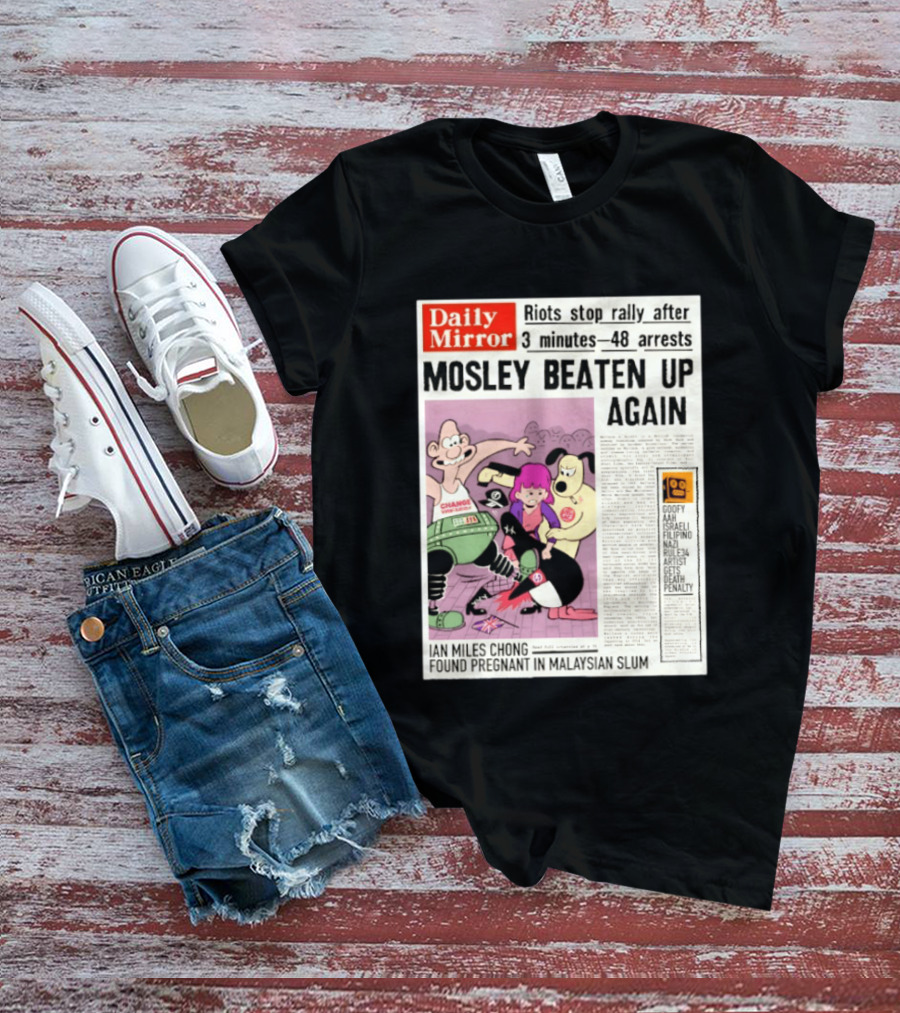 Daily Mirror Riots Stop Rally After Mosley Beaten Up Again T-Shirt
