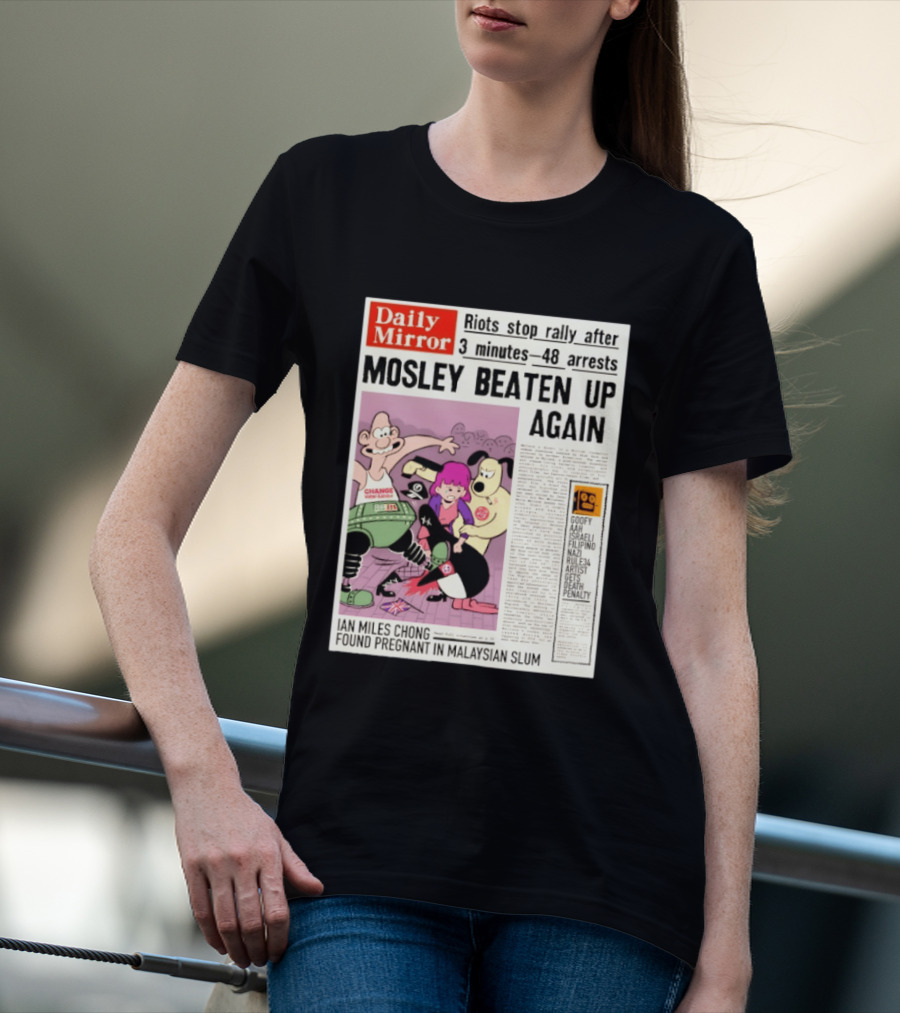 Daily Mirror Riots Stop Rally After Mosley Beaten Up Again T-Shirt