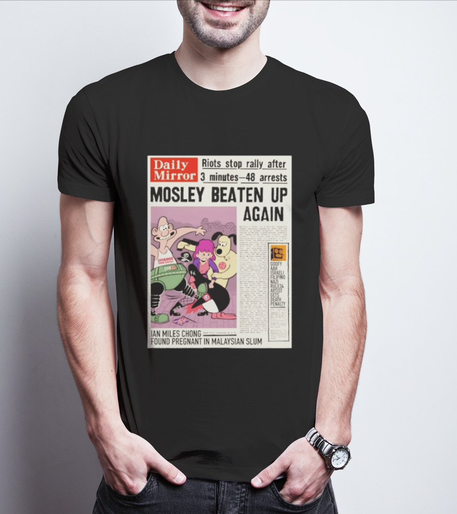 Daily Mirror Riots Stop Rally After Mosley Beaten Up Again T-Shirt