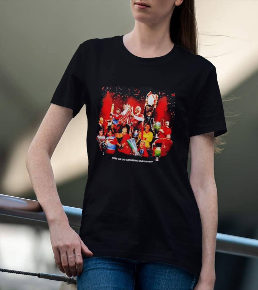 Liverpool Here We Go Gathering Cups In May Champions Celebration T-Shirt