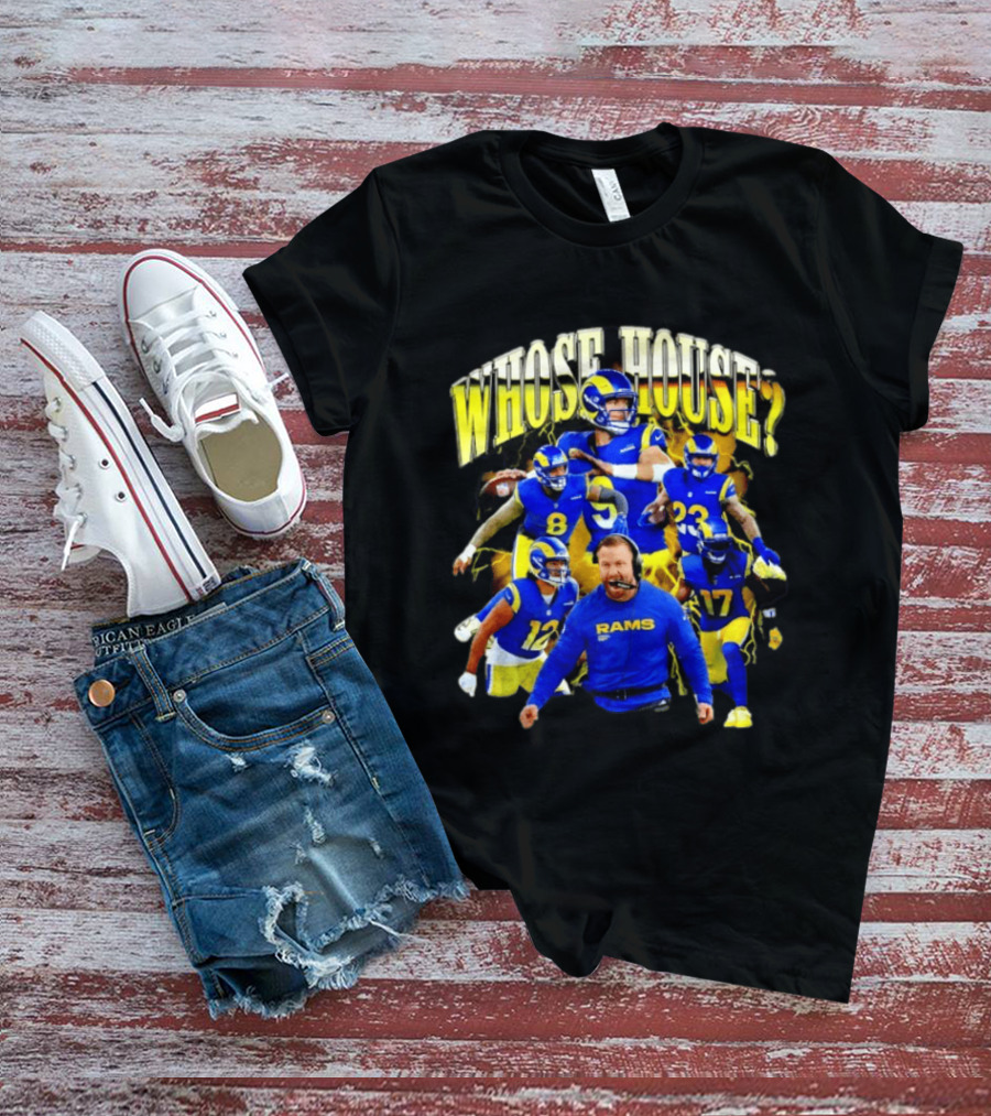 Los Angeles Rams Whose House Football Team Fan Gear T-Shirt