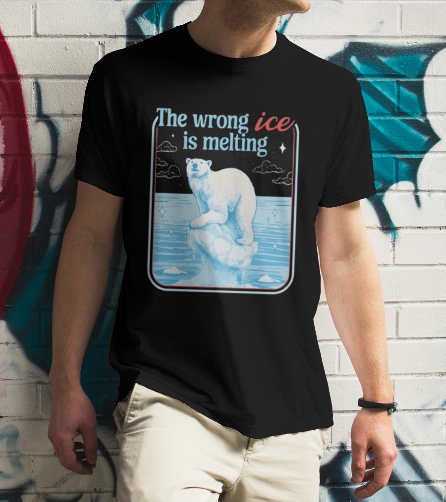 The Wrong Ice Is Melting Polar Bear Climate Awareness T-Shirt