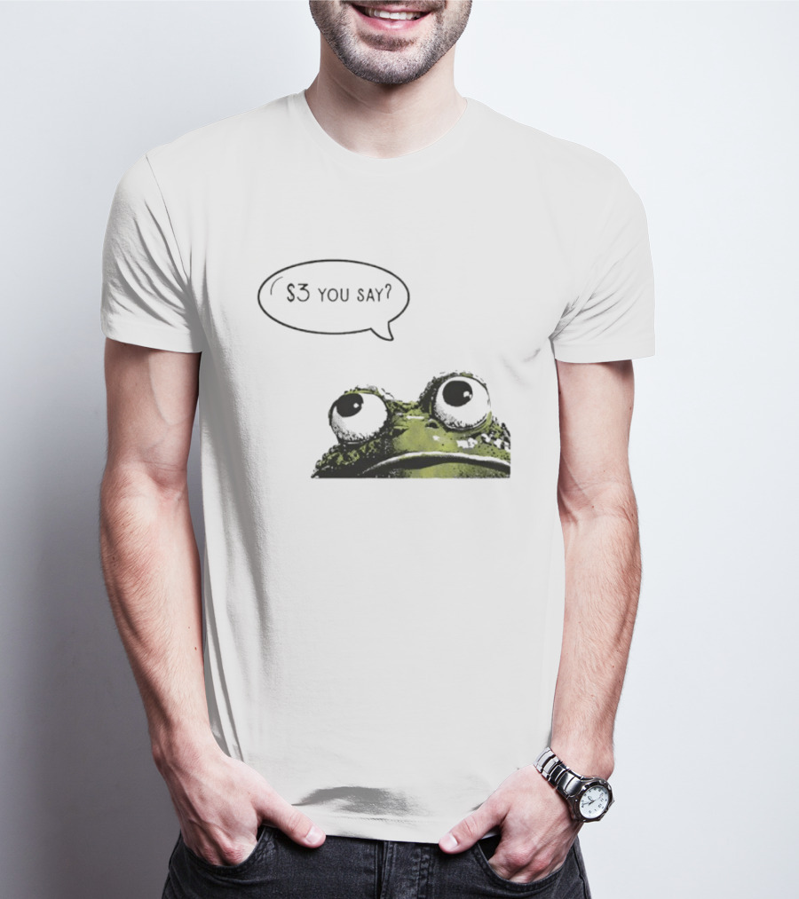 Frog $3 You Say Struggle Meal Humor T-Shirt