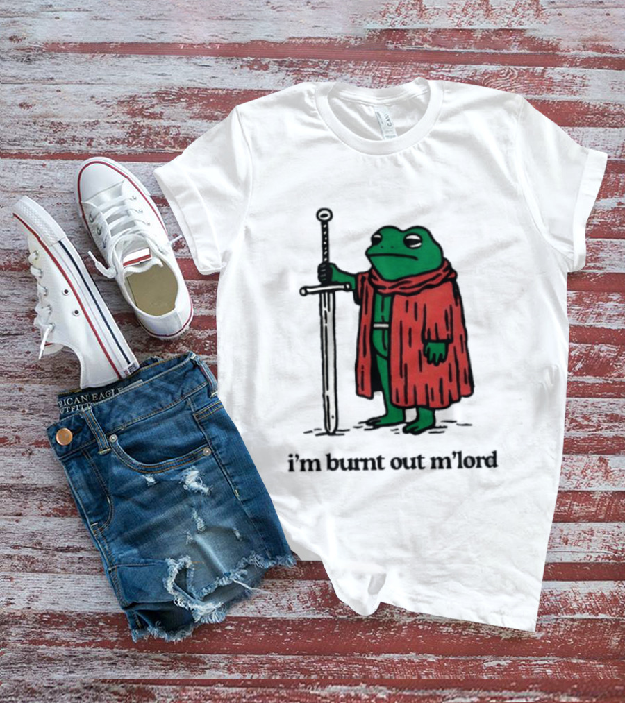 I'm Burnt Out M'Lord Frog With Sword Medieval Cloak T-Shirt
