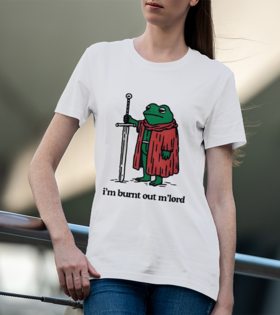 I'm Burnt Out M'Lord Frog With Sword Medieval Cloak T-Shirt