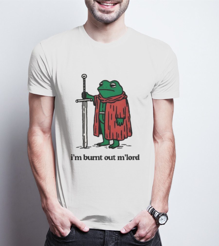 I'm Burnt Out M'Lord Frog With Sword Medieval Cloak T-Shirt