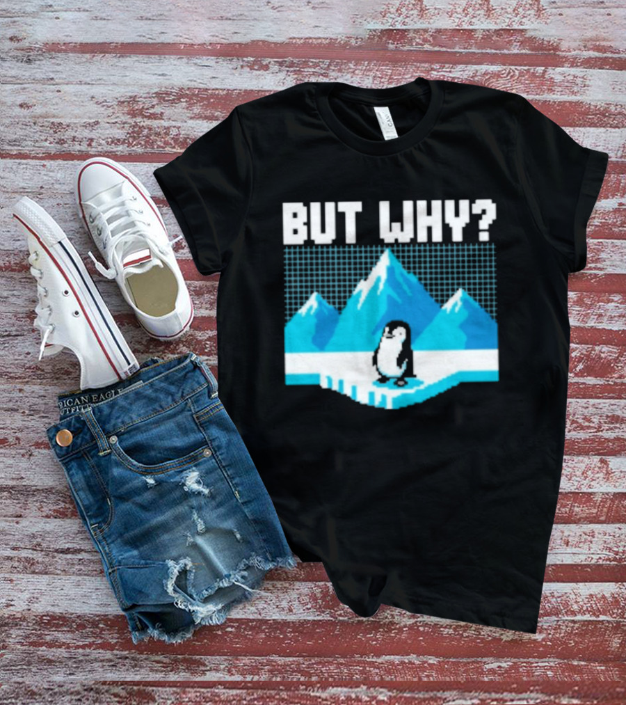 But Why Penguin Arctic Mountains Iceberg T-Shirt