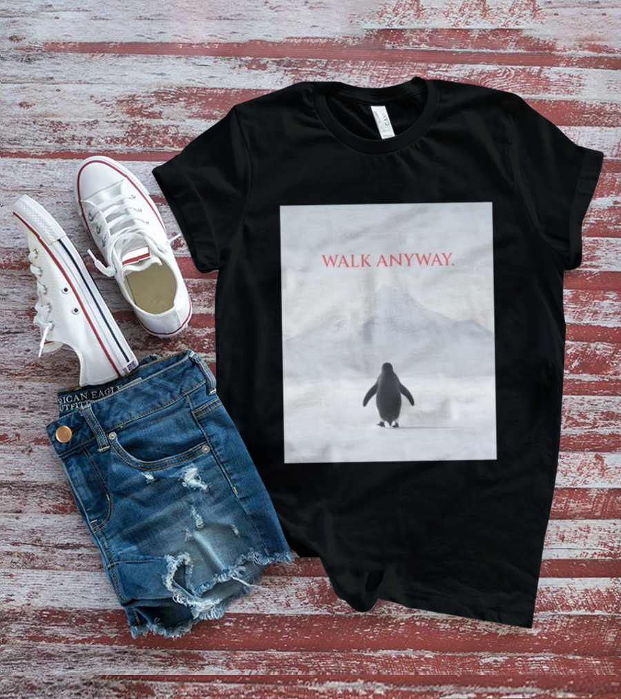 WALK ANYWAY Penguin Motivation Snowy Mountain T-Shirt