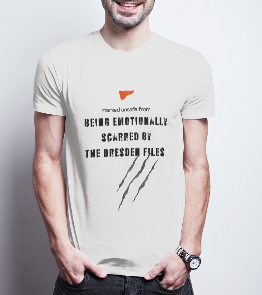 Marked Unsafe From Being Emotionally Scarred By The Dresden Files Claw Marks T-Shirt
